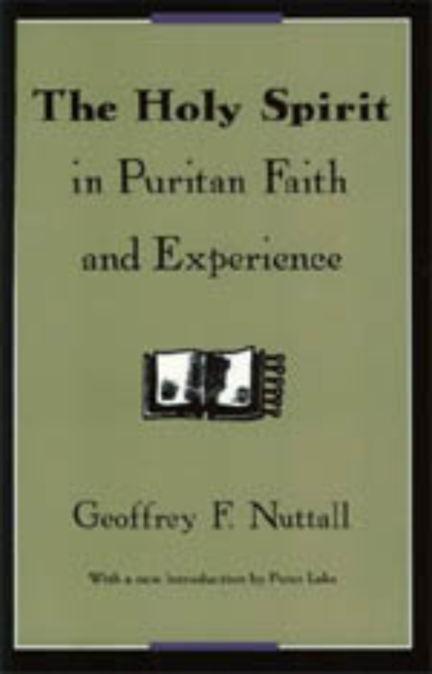 The Holy Spirit in Puritan Faith and Experience