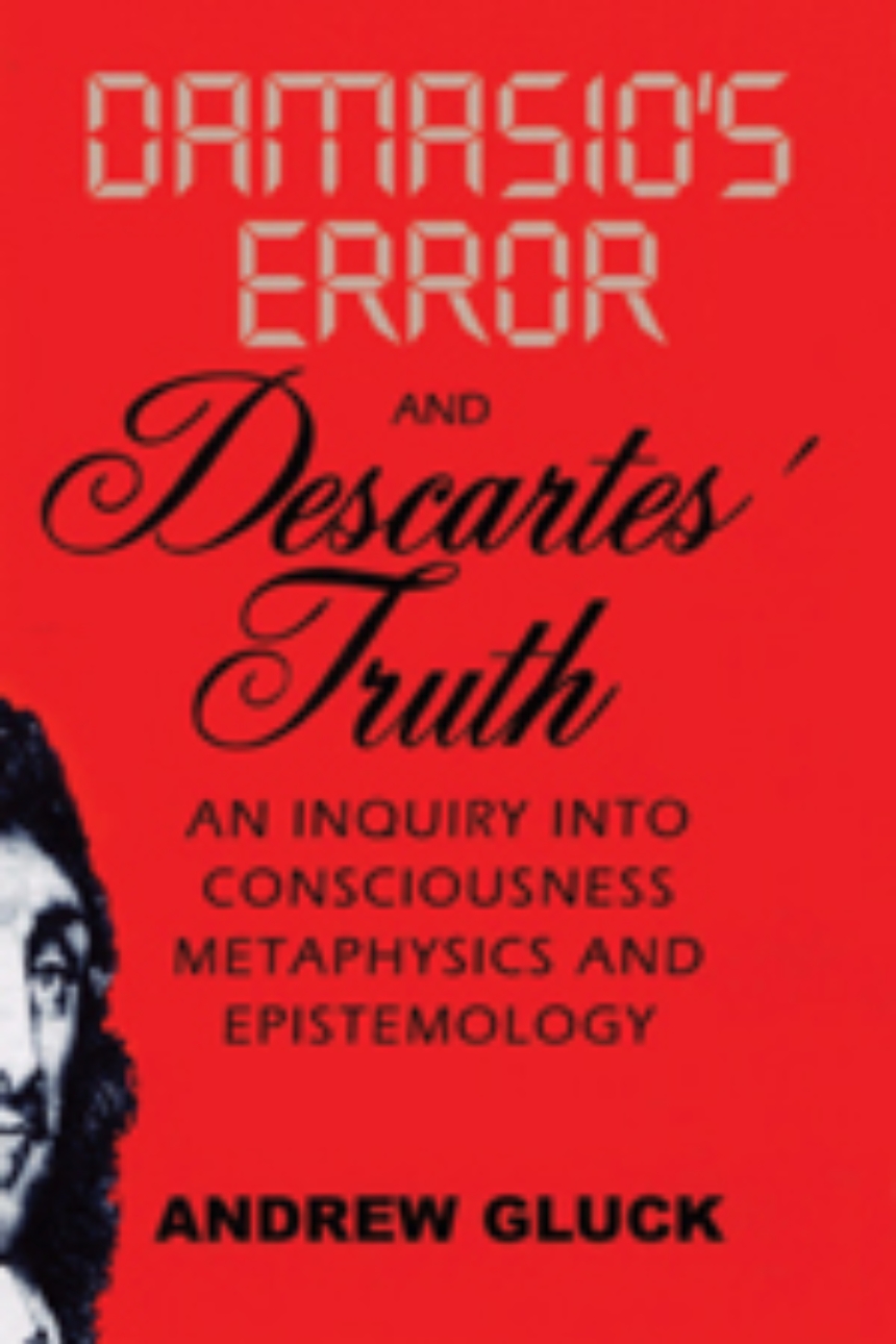 Damasio’s Error and Descartes’ Truth