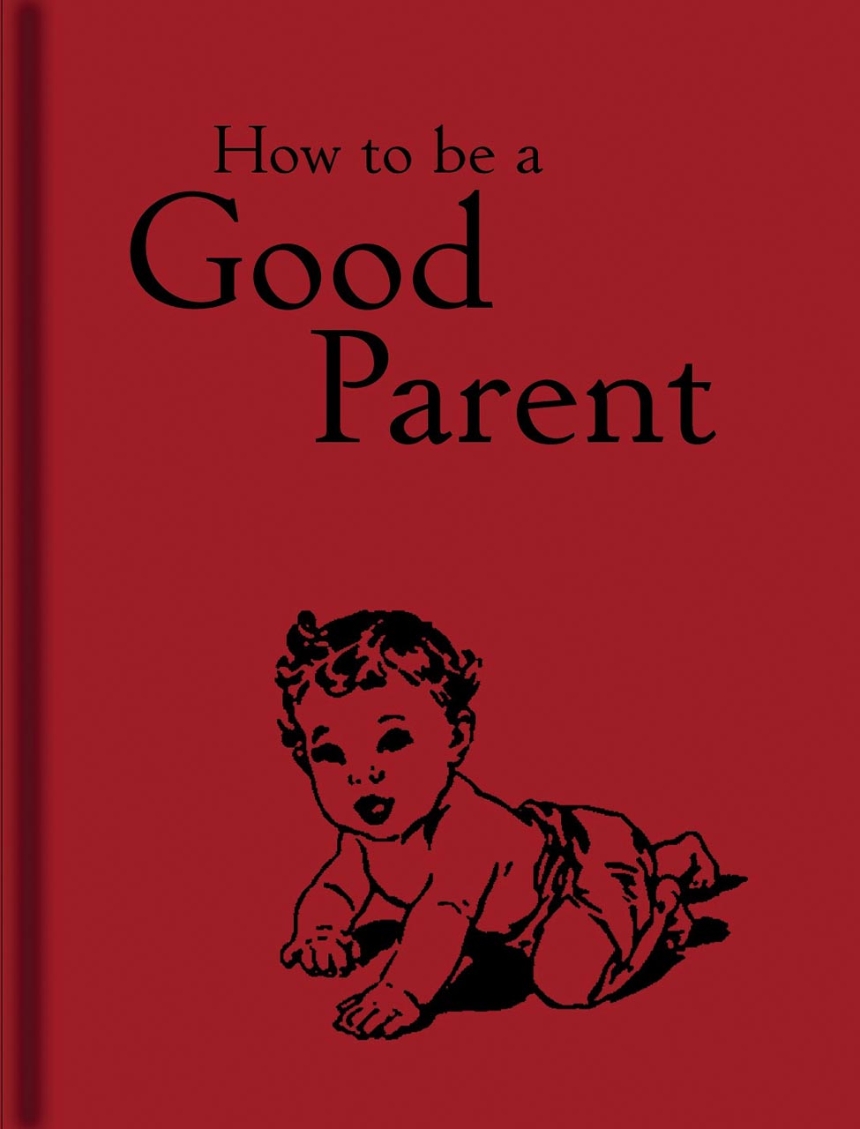 How to be a Good Parent