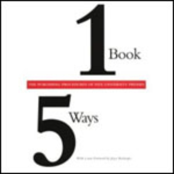 One Book/Five Ways: The Publishing Procedures of Five University Presses