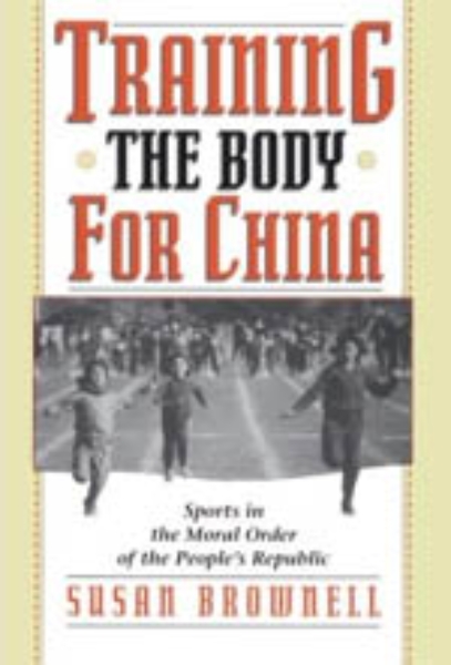 Training the Body for China: Sports in the Moral Order of the People’s Republic