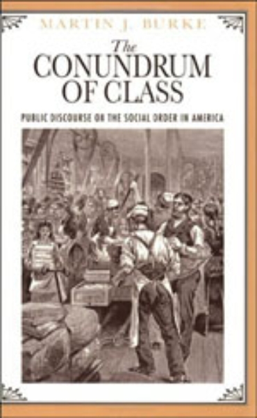 The Conundrum of Class: Public Discourse on the Social Order in America