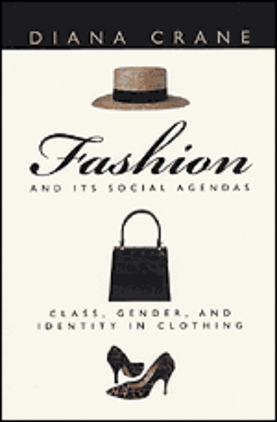 Fashion and Its Social Agendas: Class, Gender, and Identity in Clothing