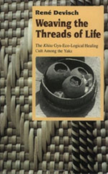 Weaving the Threads of Life: The Khita Gyn-Eco-Logical Healing Cult among the Yaka