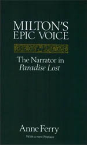 Milton’s Epic Voice: The Narrator in Paradise Lost