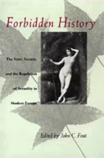 Forbidden History: The State, Society, and the Regulation of Sexuality in Modern Europe