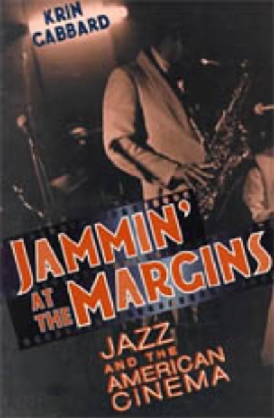 Jammin’ at the Margins: Jazz and the American Cinema