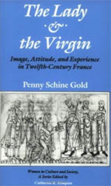 The Lady and the Virgin: Image, Attitude, and Experience in Twelfth-Century France