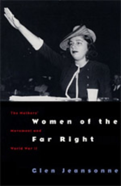 Women of the Far Right: The Mothers’ Movement and World War II