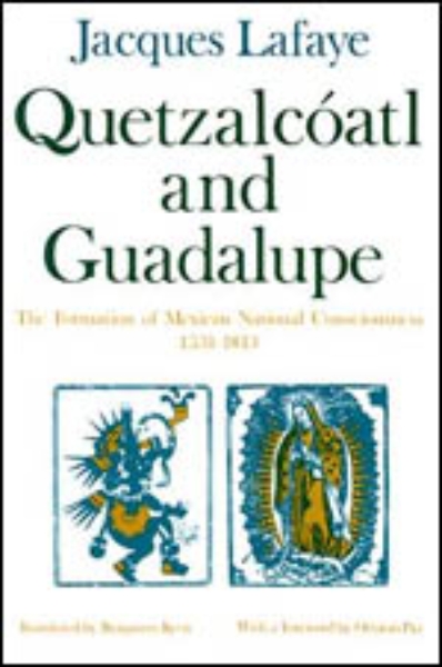 Quetzalcoatl and Guadalupe: The Formation of Mexican National Consciousness, 1531-1813