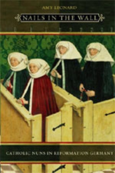 Nails in the Wall: Catholic Nuns in Reformation Germany
