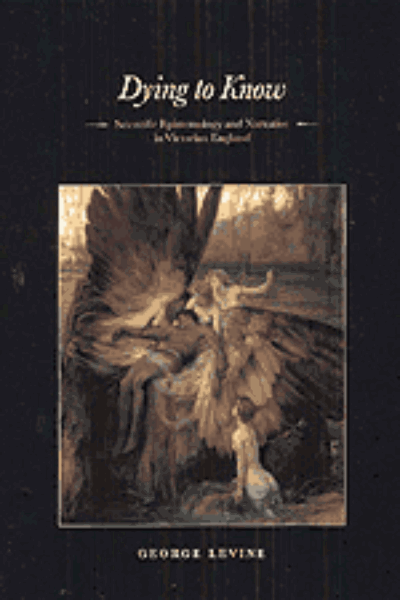 Dying to Know: Scientific Epistemology and Narrative in Victorian England