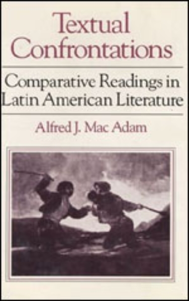 Textual Confrontations: Comparative Readings in Latin American Literature