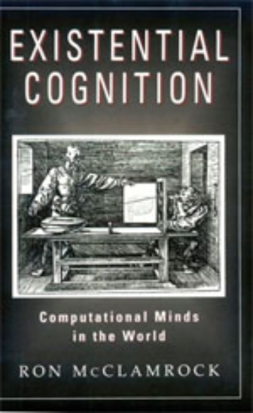 Existential Cognition: Computational Minds in the World