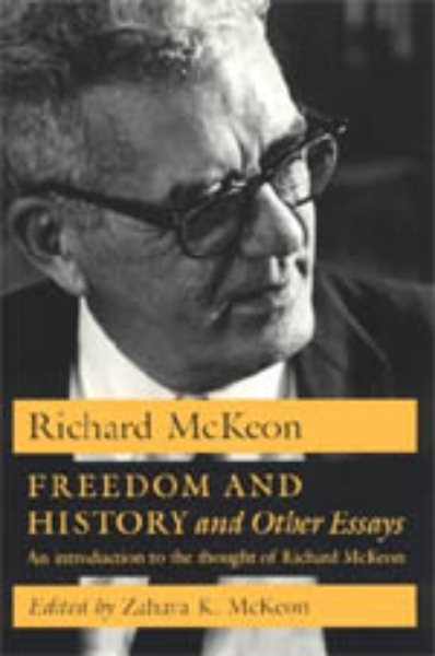 Freedom and History and Other Essays: An Introduction to the Thought of Richard McKeon