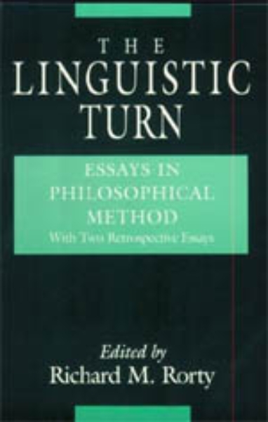 The Linguistic Turn: Essays in Philosophical Method