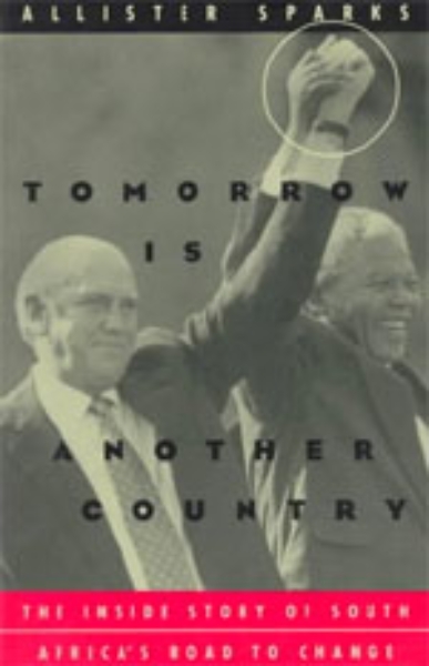 Tomorrow Is Another Country: The Inside Story of South Africa’s Road to Change