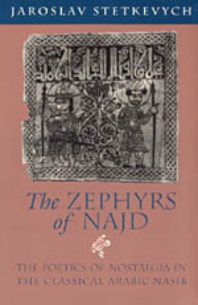 The Zephyrs of Najd: The Poetics of Nostalgia in The Classical Arabic Nasib