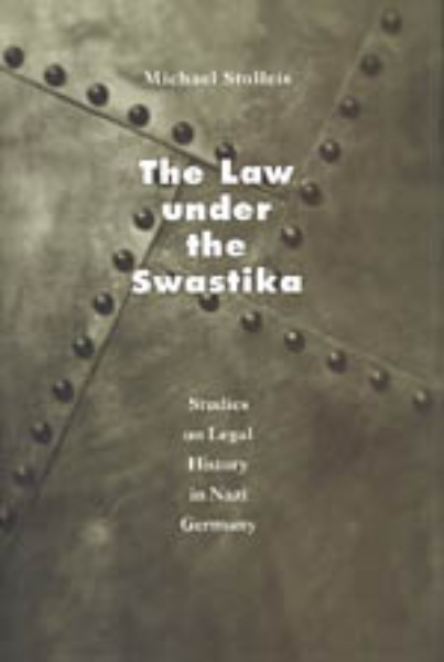 The Law under the Swastika: Studies on Legal History in Nazi Germany