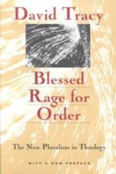 Blessed Rage for Order: The New Pluralism in Theology