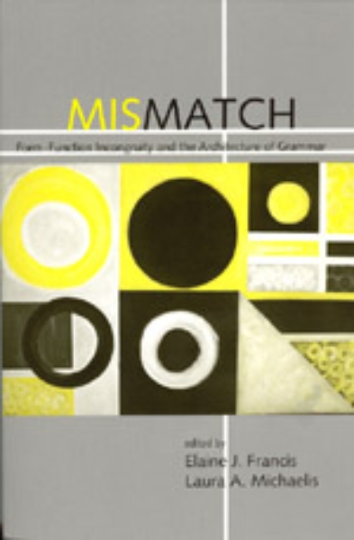 Mismatch: Form-Function Incongruity and the Architecture of Grammar