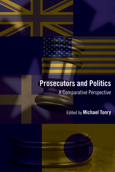 Crime and Justice, Volume 41: Prosecutors and Politics: A Comparative Perspective
