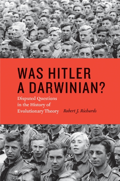 Was Hitler a Darwinian?: Disputed Questions in the History of Evolutionary Theory
