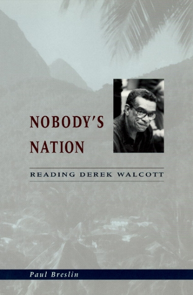 Nobody’s Nation: Reading Derek Walcott
