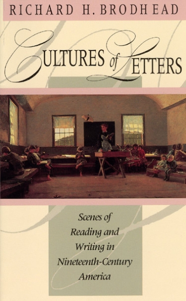 Cultures of Letters: Scenes of Reading and Writing in Nineteenth-Century America