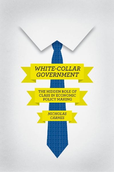 White-Collar Government: The Hidden Role of Class in Economic Policy Making