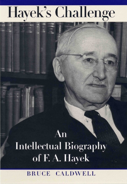 Hayek’s Challenge: An Intellectual Biography of F.A. Hayek