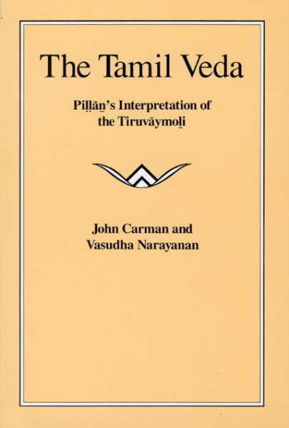 The Tamil Veda: Pillan’s Interpretation of the Tiruvaymoli