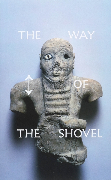 The Way of the Shovel: On the Archaeological Imaginary in Art