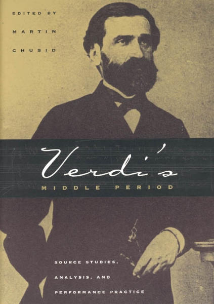 Verdi’s Middle Period: Source Studies, Analysis, and Performance Practice
