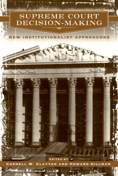 Supreme Court Decision-Making: New Institutionalist Approaches