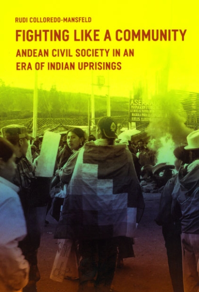 Fighting Like a Community: Andean Civil Society in an Era of Indian Uprisings
