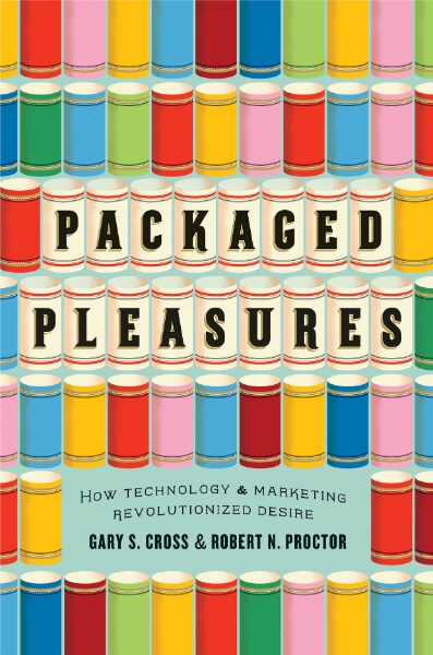 Packaged Pleasures: How Technology and Marketing Revolutionized Desire