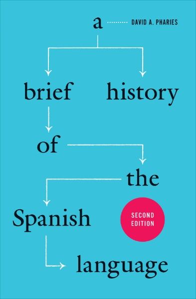 A Brief History of the Spanish Language: Second Edition