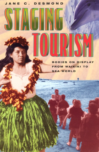 Staging Tourism: Bodies on Display from Waikiki to Sea World
