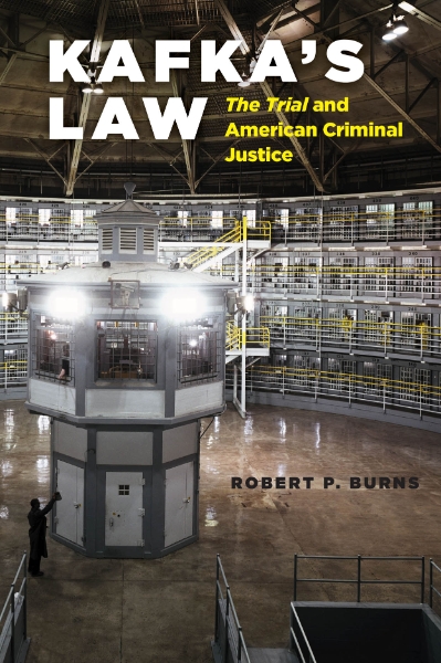 Kafka’s Law: "The Trial" and American Criminal Justice