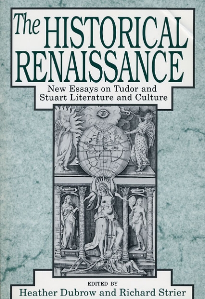 The Historical Renaissance: New Essays on Tudor and Stuart Literature and Culture