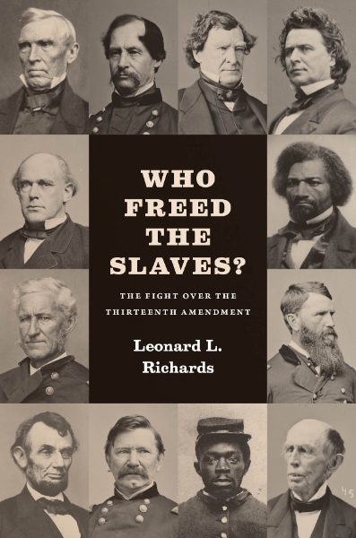 Who Freed the Slaves?: The Fight over the Thirteenth Amendment