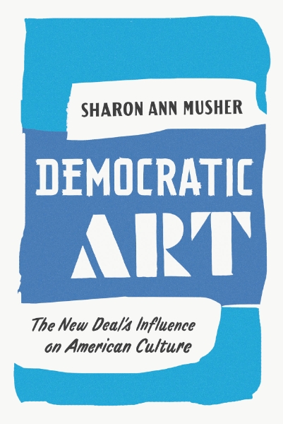 Democratic Art: The New Deal’s Influence on American Culture