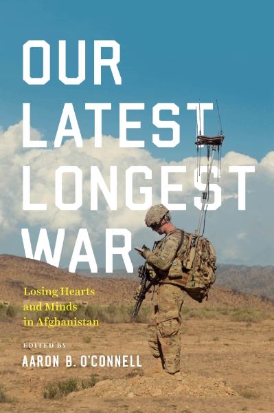 Our Latest Longest War: Losing Hearts and Minds in Afghanistan