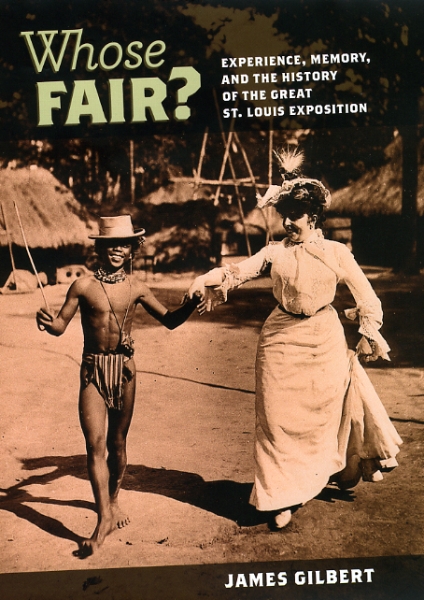 Whose Fair?: Experience, Memory, and the History of the Great St. Louis Exposition