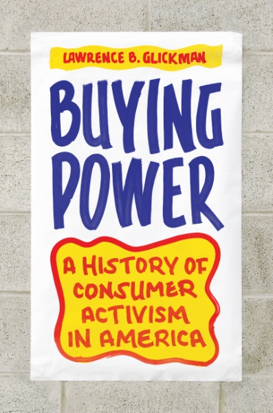Buying Power: A History of Consumer Activism in America