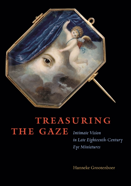 Treasuring the Gaze: Intimate Vision in Late Eighteenth-Century Eye Miniatures