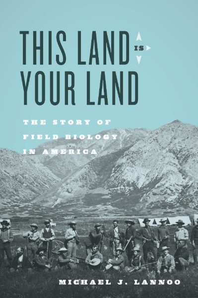 This Land Is Your Land: The Story of Field Biology in America