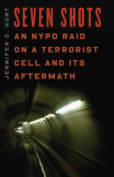 Seven Shots: An NYPD Raid on a Terrorist Cell and Its Aftermath