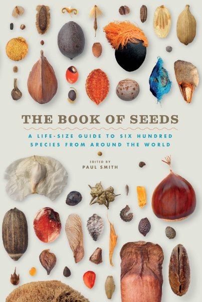 The Book of Seeds: A Life-Size Guide to Six Hundred Species from around the World